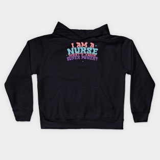 I Am A Nurse What's Your Super Power ? Kids Hoodie